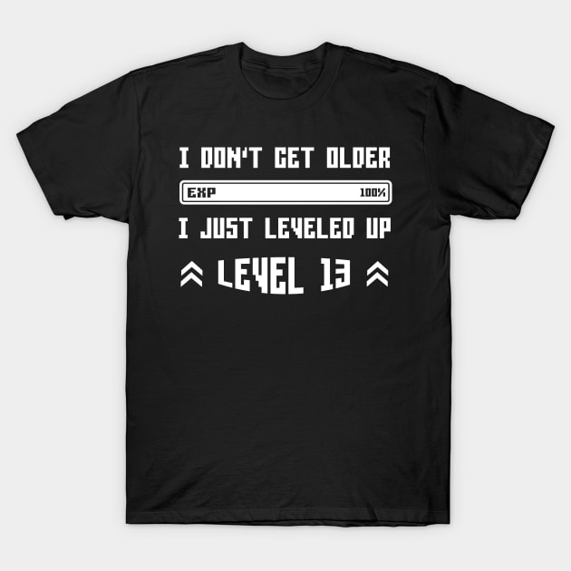 I Leveled Up 13th Birthday Funny Gamer Gaming Gift Idea T-Shirt by Eugen_Design